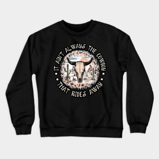 It Ain't Always The Cowboy That Rides Away Leopard Bull-Skull Mountains Deserts Crewneck Sweatshirt